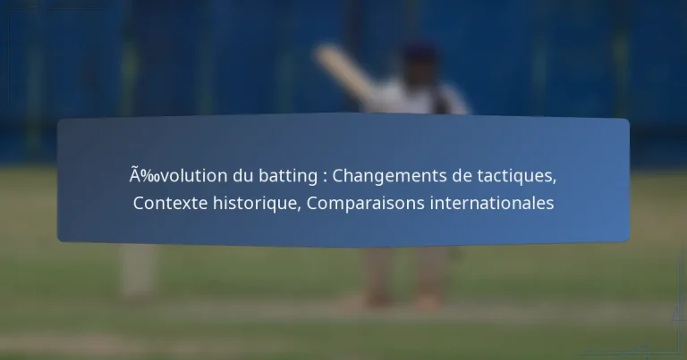 Évolution du batting : Changements de tactiques, Contexte historique, Comparaisons internationales