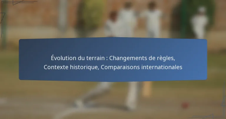 Évolution du terrain : Changements de règles, Contexte historique, Comparaisons internationales